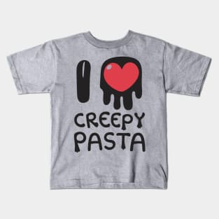 I love Creepy Pasta Kids T-Shirt